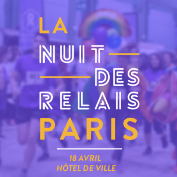 La Nuit des Relais Paris 2023 - 18 avril sur le Parvis de l'Hôtel de Ville de Paris