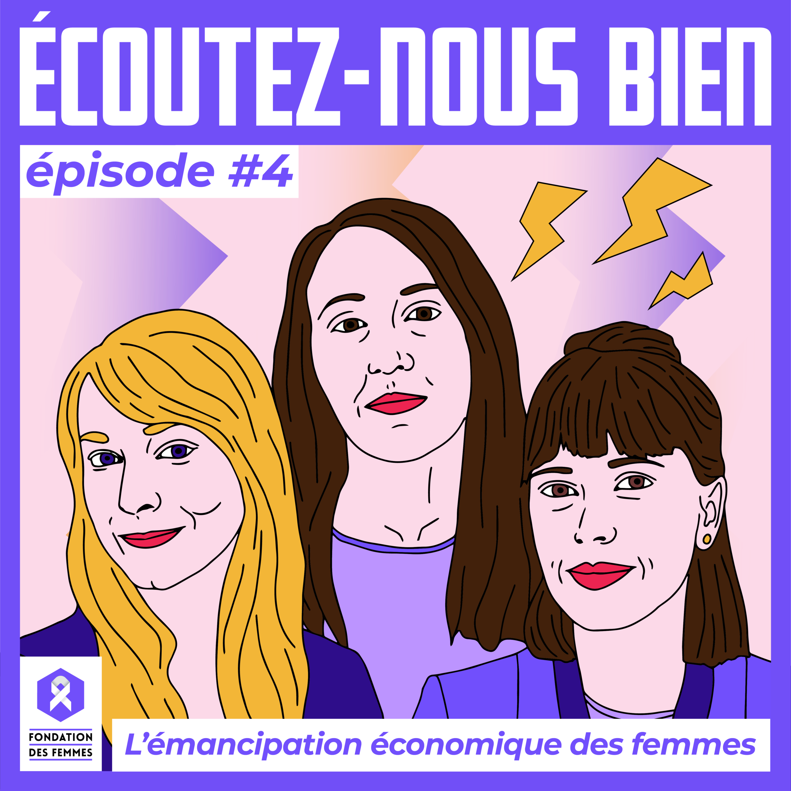 Image des 3 femmes intervenantes sur le podcast Ecoutez-nous bien episode 4 L'émancipation économique des femmes - Fondation des Femmes