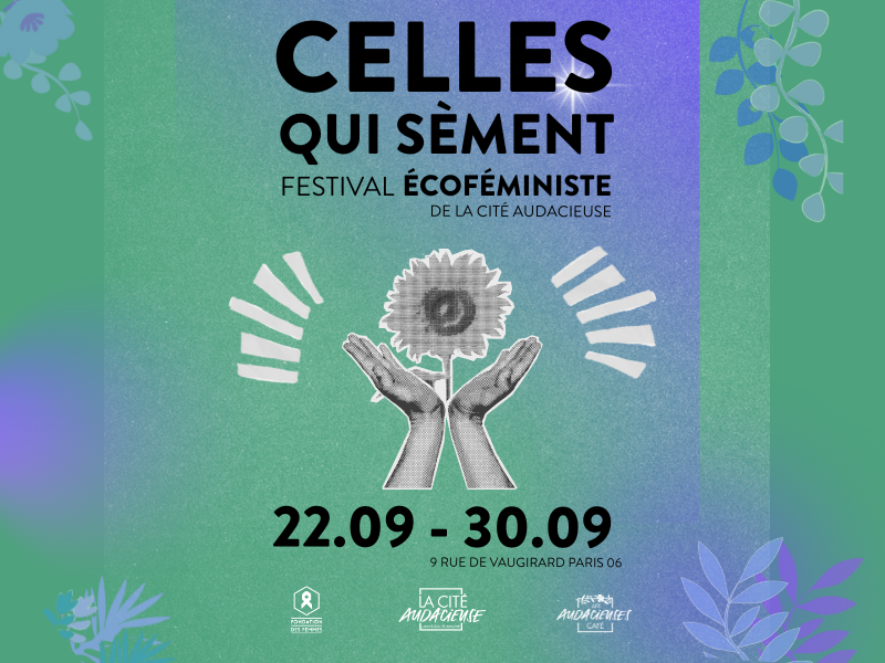 Festival écoféministe - Celles qui sèment - Cité Audacieuse